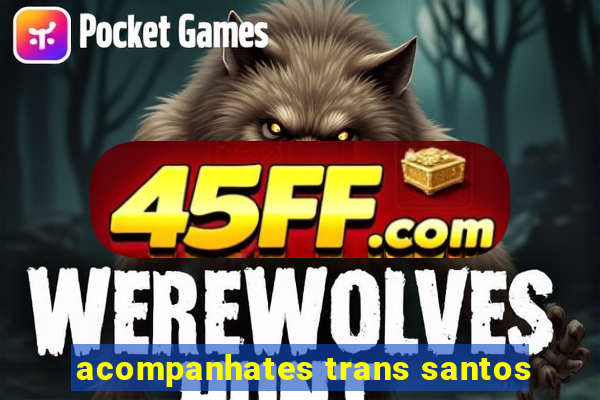 acompanhates trans santos